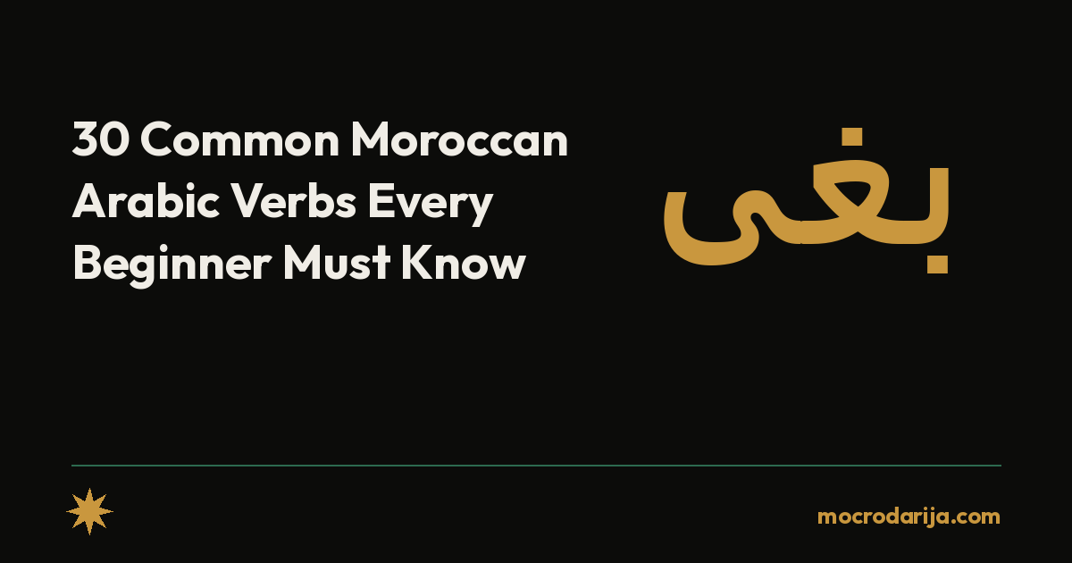 30 Common Moroccan Arabic Verbs Every Beginner Must Know